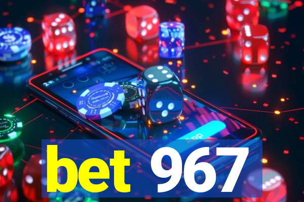 bet 967